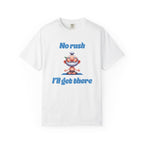 No Rush I'll Get There t-shirt