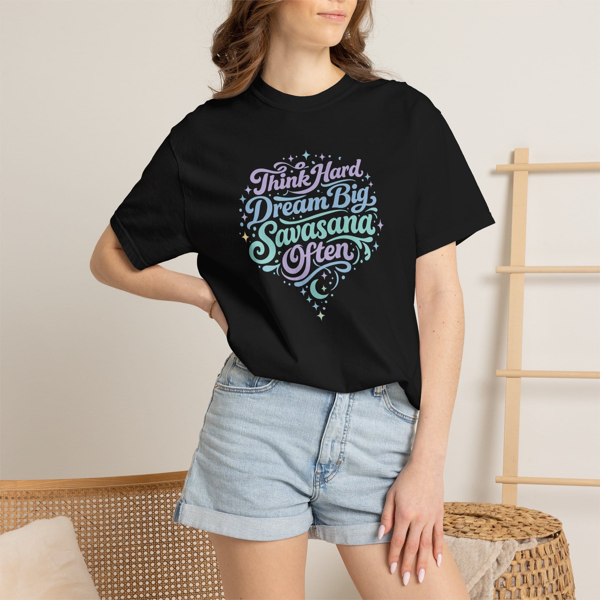 Think Hard Dream Big Savasana Often t-shirt
