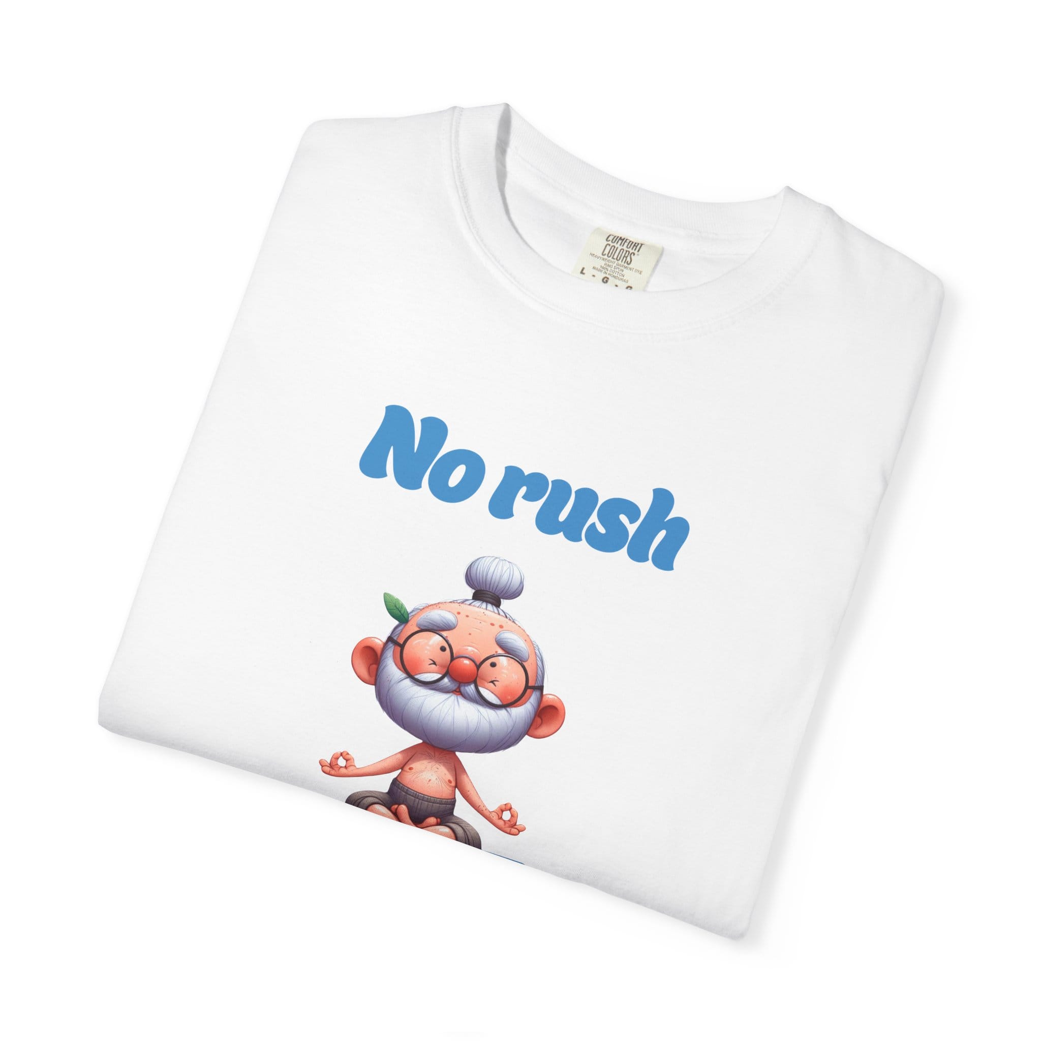 No Rush I'll Get There t-shirt