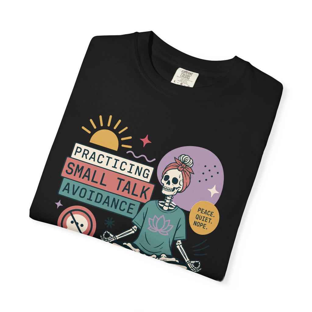 Practicing Small Talk Avoidance t-shirt