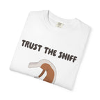 Trust the sniff t-shirt