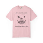 Let That Shit Go t-shirt