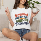 Professional Encourager of Difficult Positions t-shirt