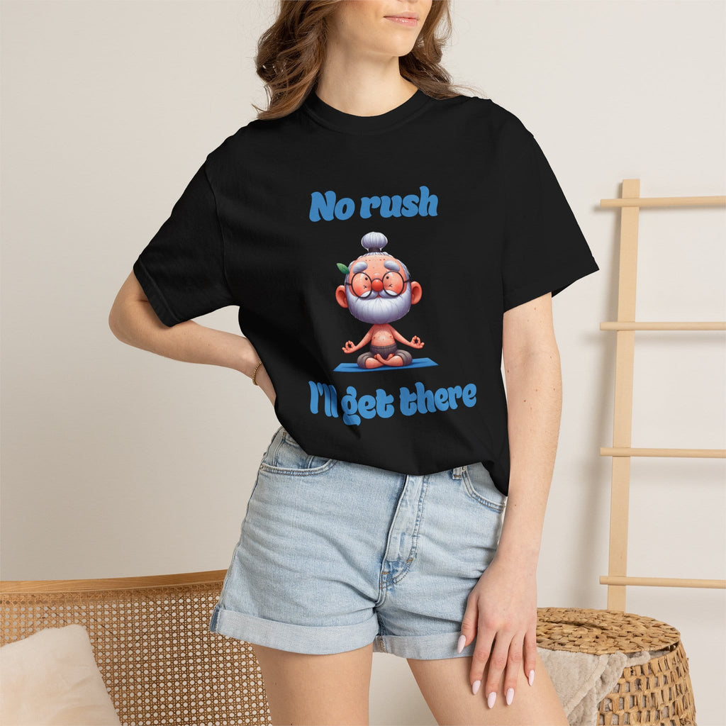No Rush I'll Get There t-shirt