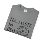 Na....maste in Bed t-shirt