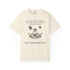 Let That Shit Go t-shirt