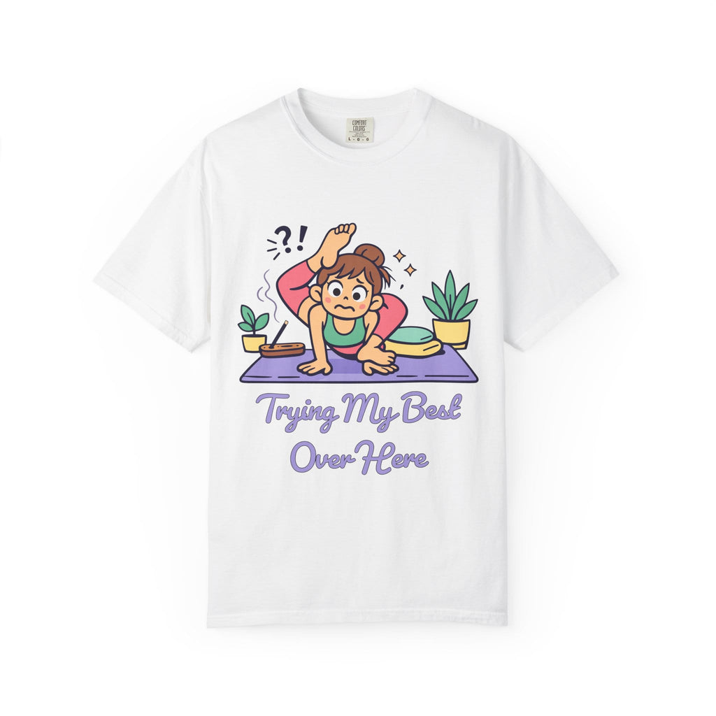 Trying my best over here t-shirt