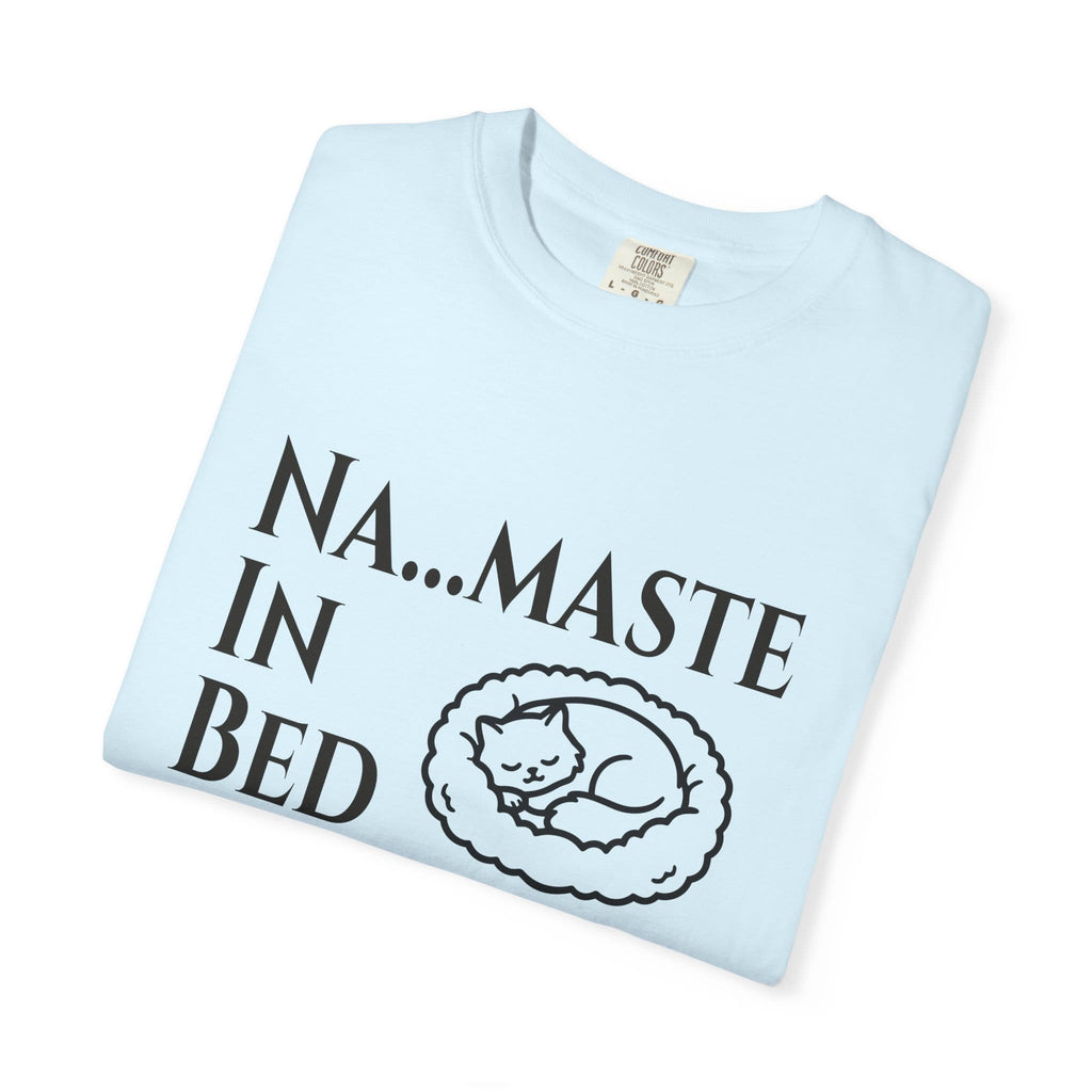 Na....maste in Bed t-shirt