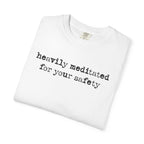 Heavily Meditated For Your Safety t-shirt