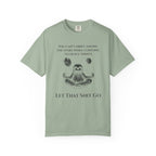 Let That Shit Go t-shirt