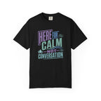 Here For Calm Not Conversation t-shirt
