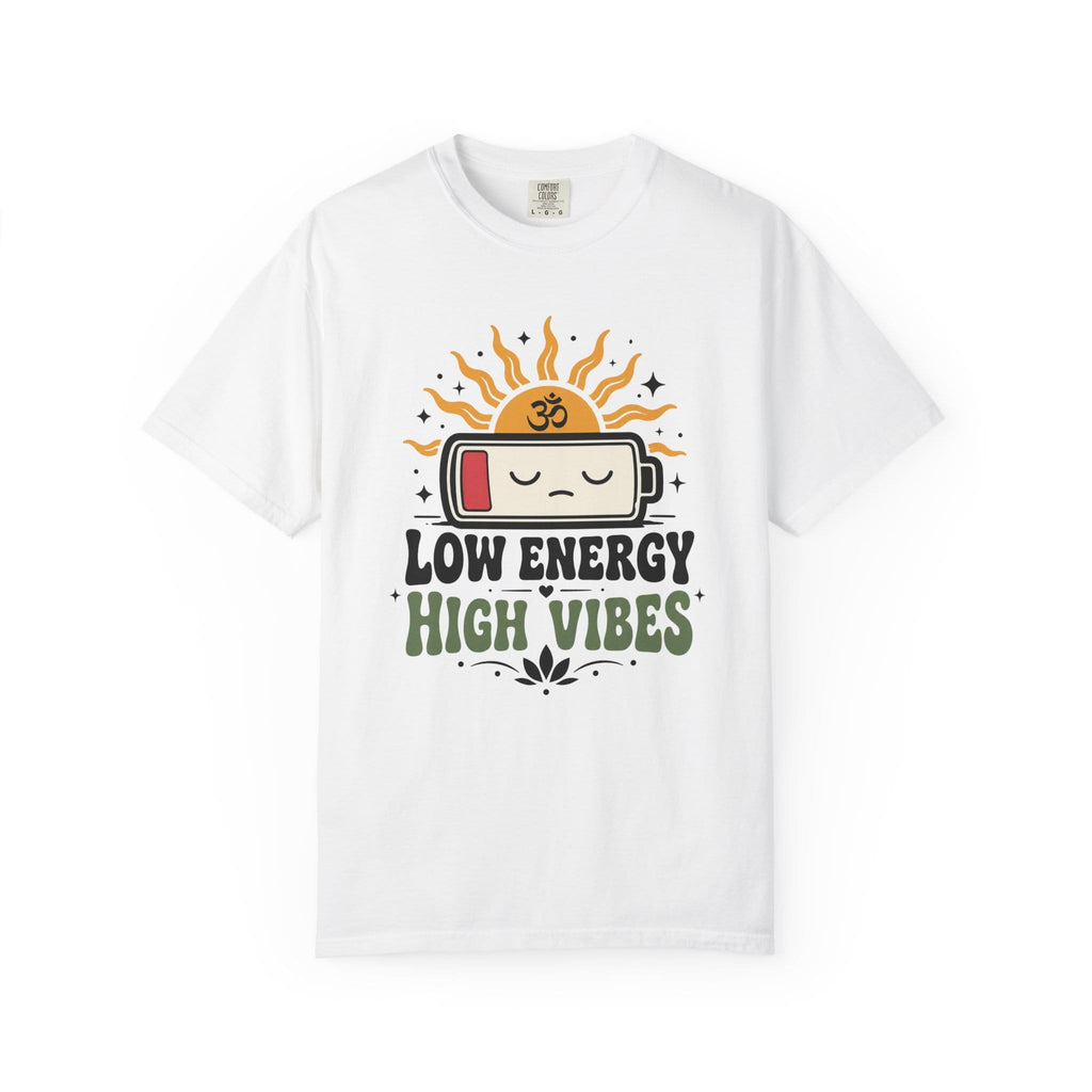 Low Energy High Vibes t-shirt