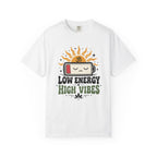 Low Energy High Vibes t-shirt