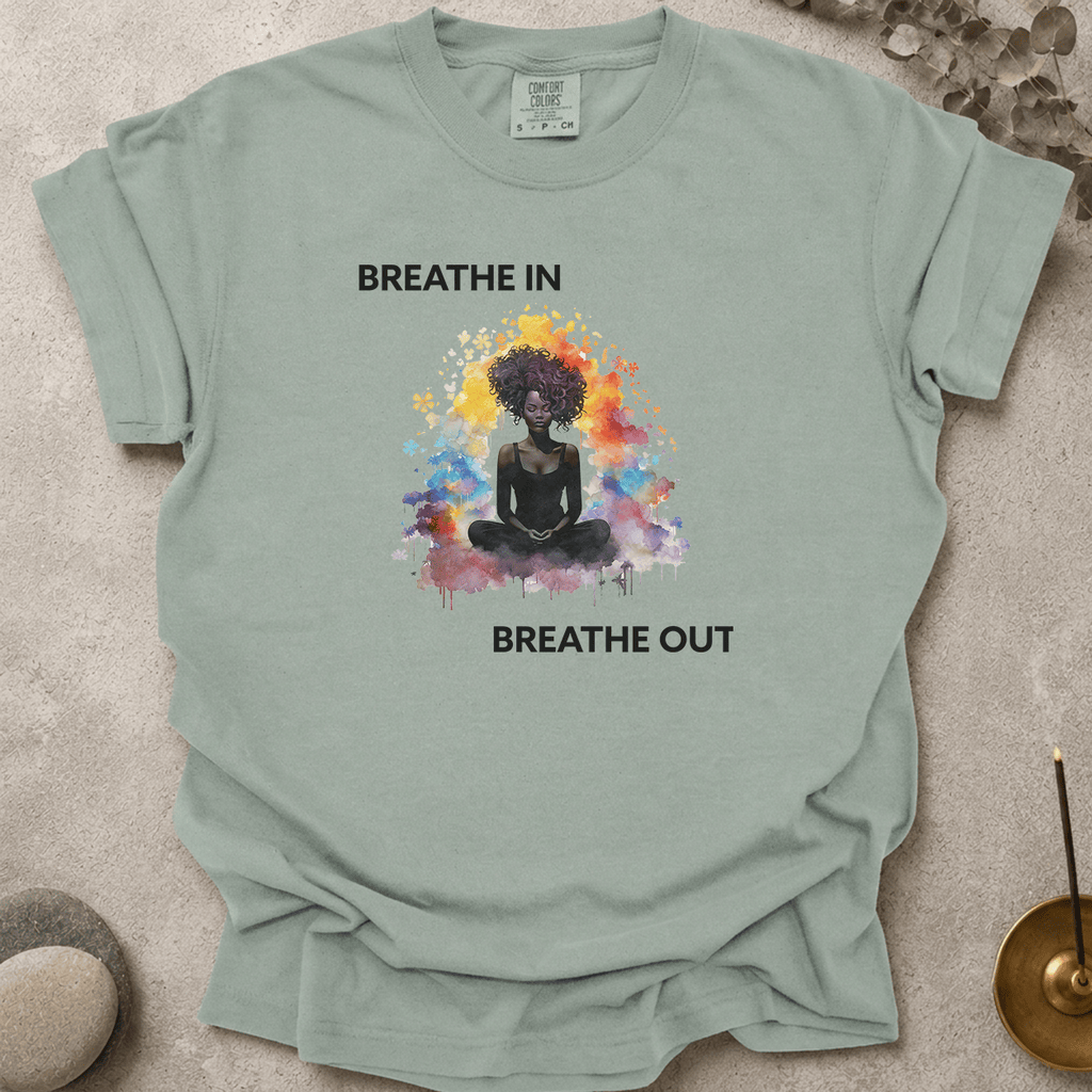 Breathe In. Breathe Out. t-shirt