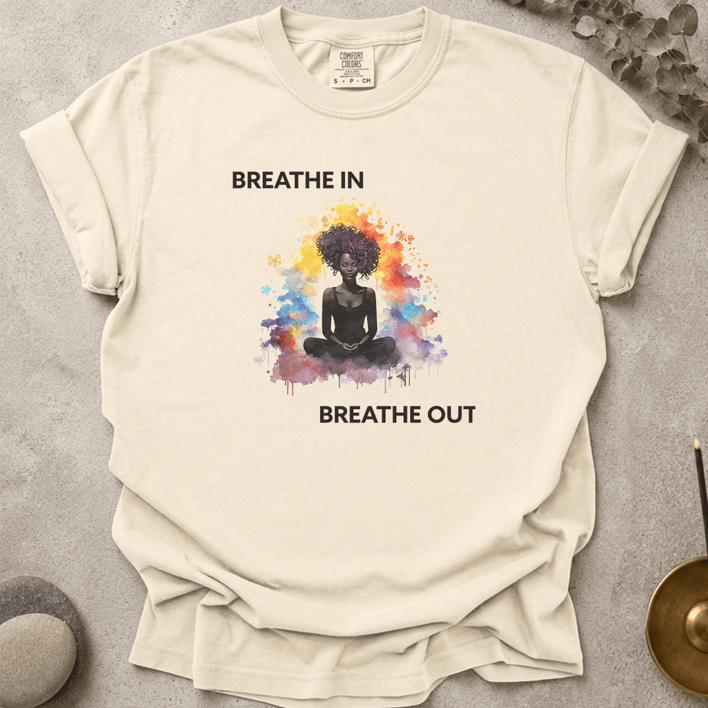 Breathe In. Breathe Out. t-shirt