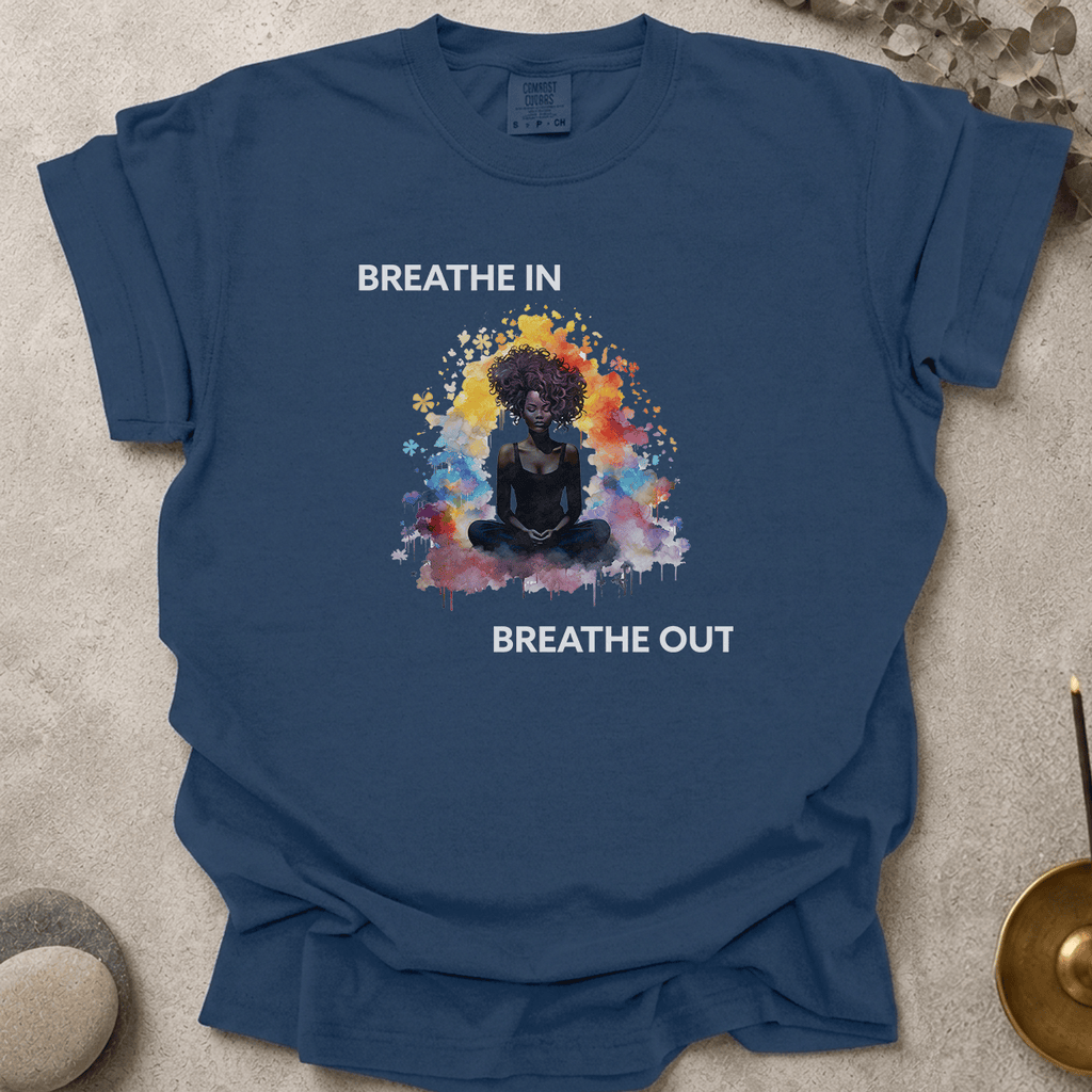 Breathe In. Breathe Out. t-shirt