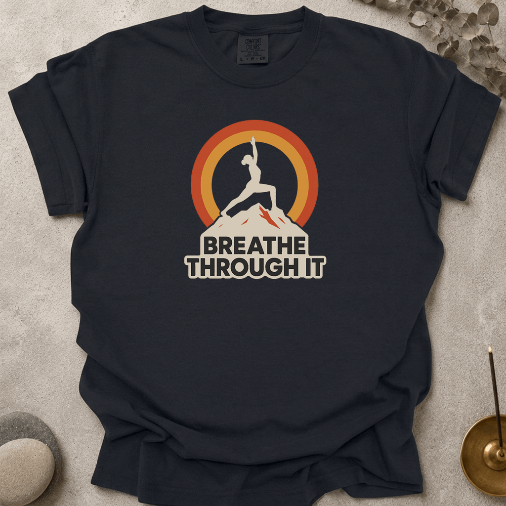 Breathe Through It t-shirt