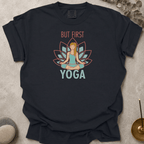 But First Yoga t-shirt