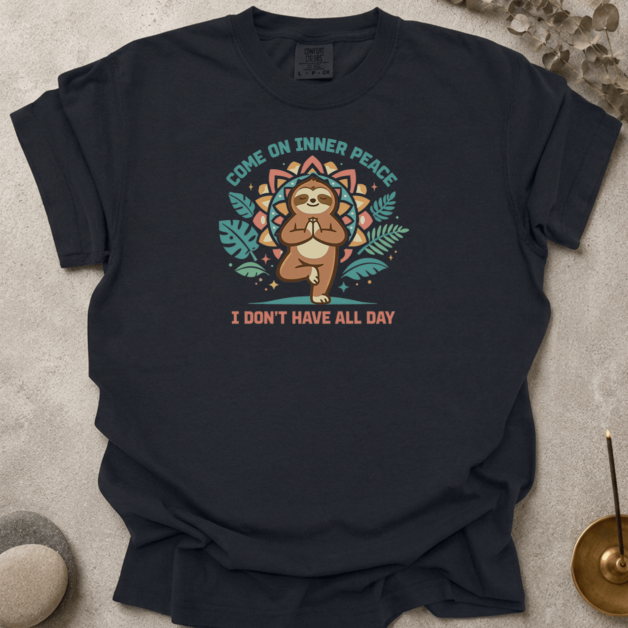 Come on Inner Peace I Don't Have All Day t-shirt