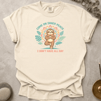Come on Inner Peace I Don't Have All Day t-shirt