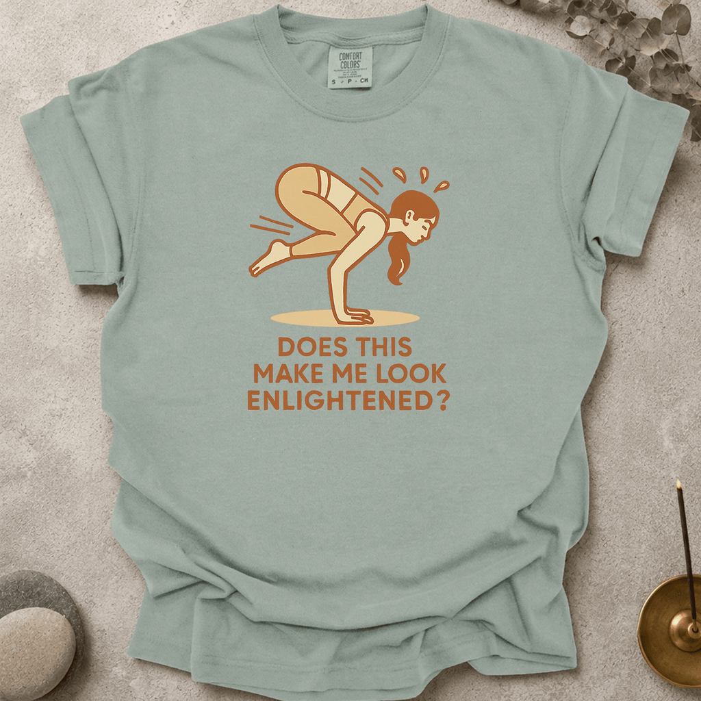 Does this make me look enlightened t-shirt
