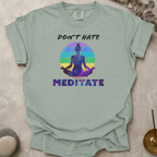 Don't Hate. Meditate. t-shirt