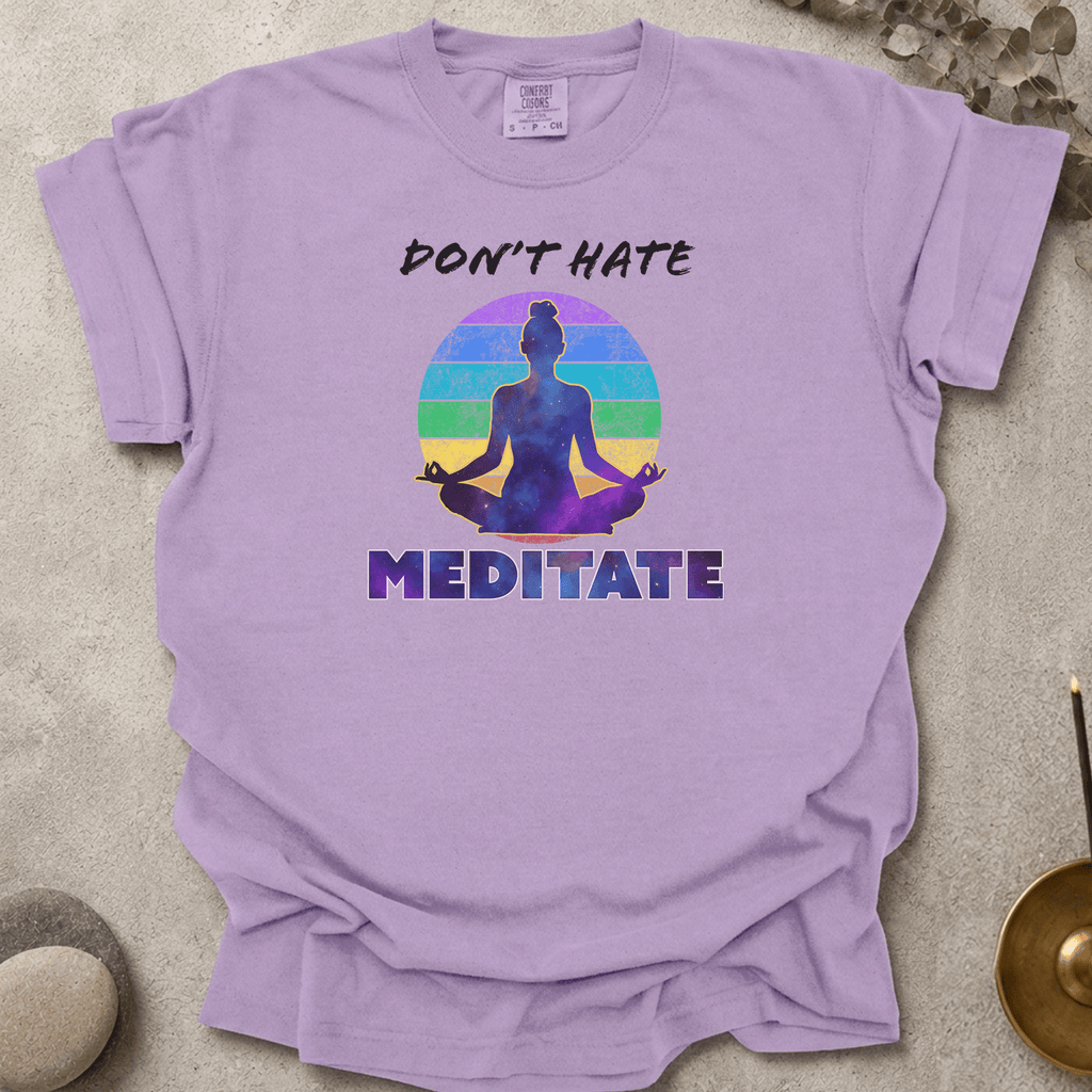 Don't Hate. Meditate. t-shirt