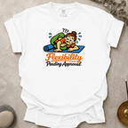 Flexibility pending approval t-shirt