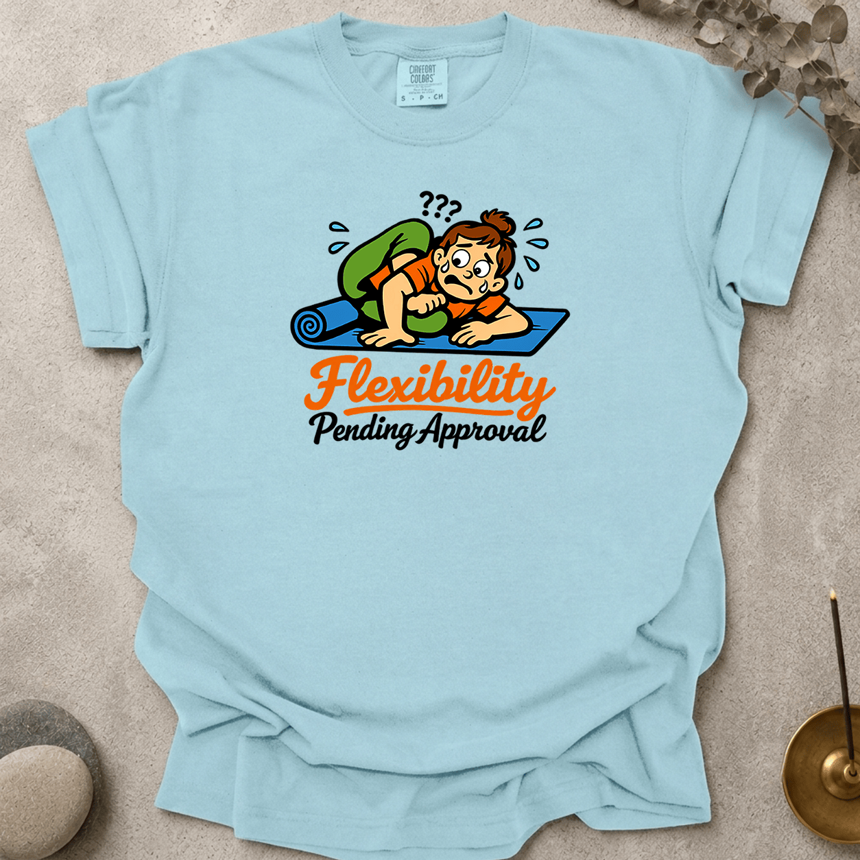 Flexibility pending approval t-shirt