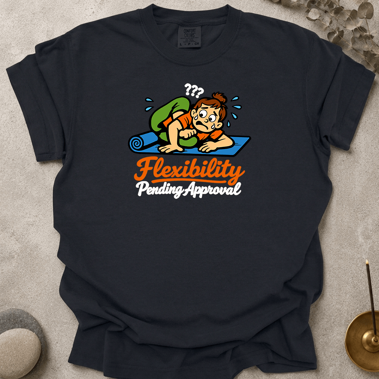Flexibility pending approval t-shirt