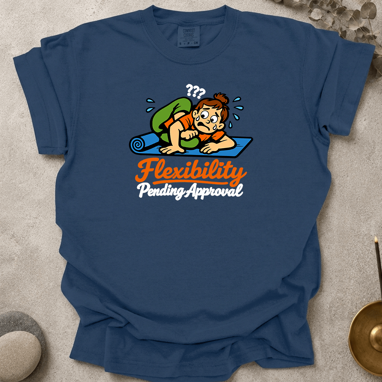 Flexibility pending approval t-shirt