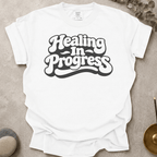 Healing in progress t-shirt
