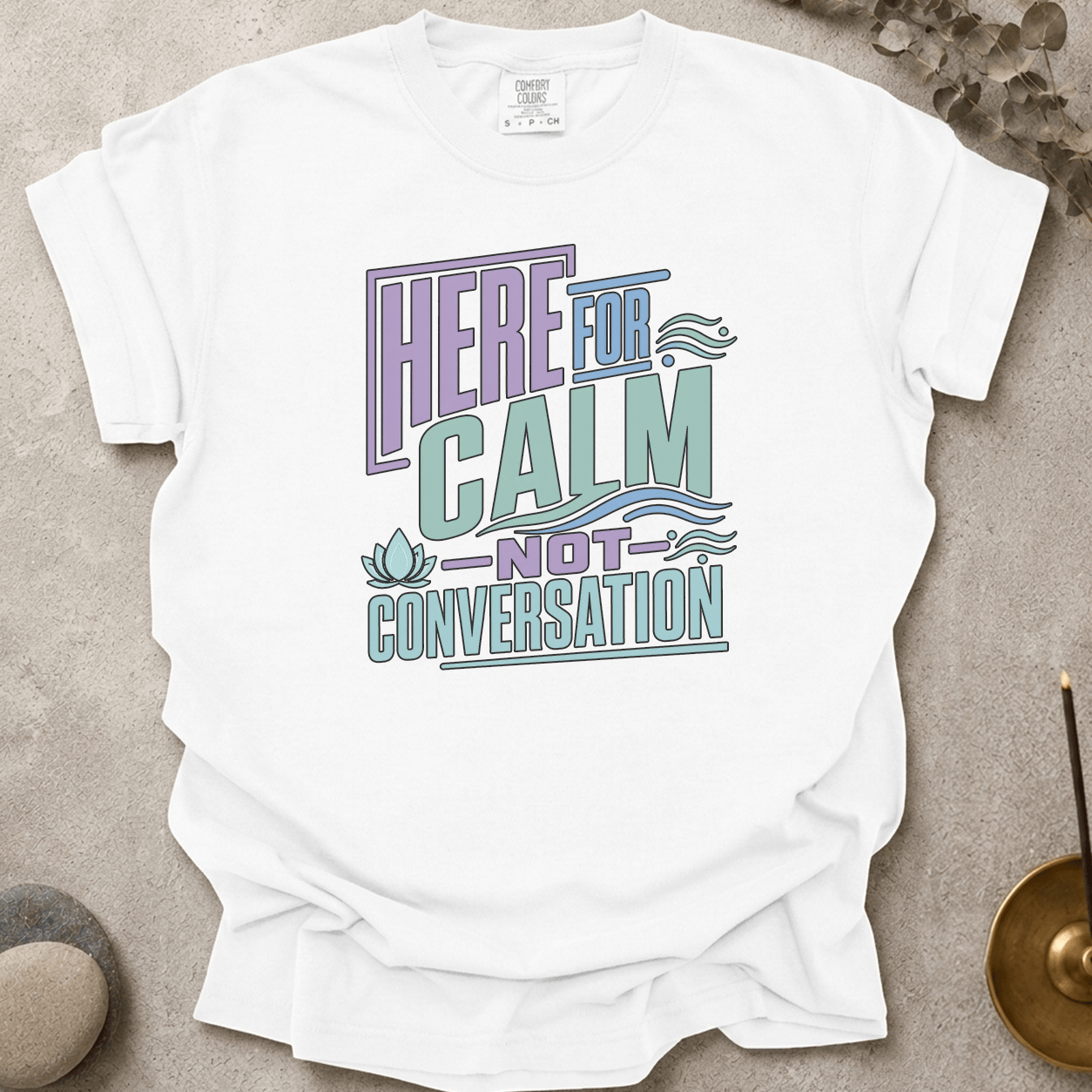 Here For Calm Not Conversation t-shirt