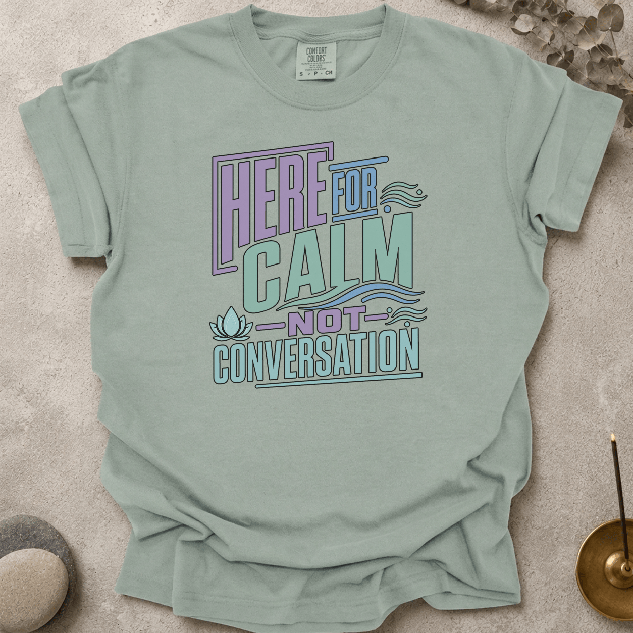 Here For Calm Not Conversation t-shirt
