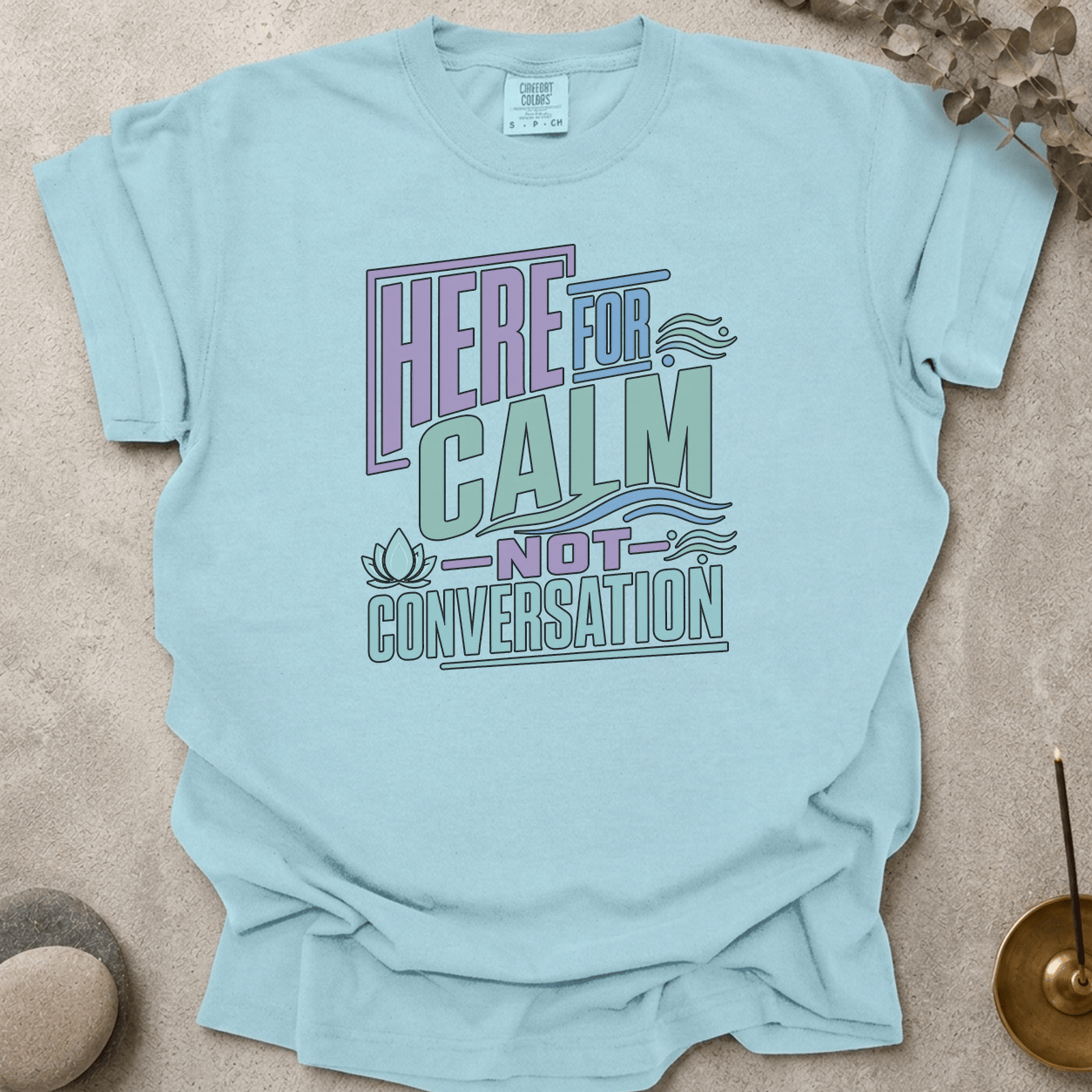 Here For Calm Not Conversation t-shirt