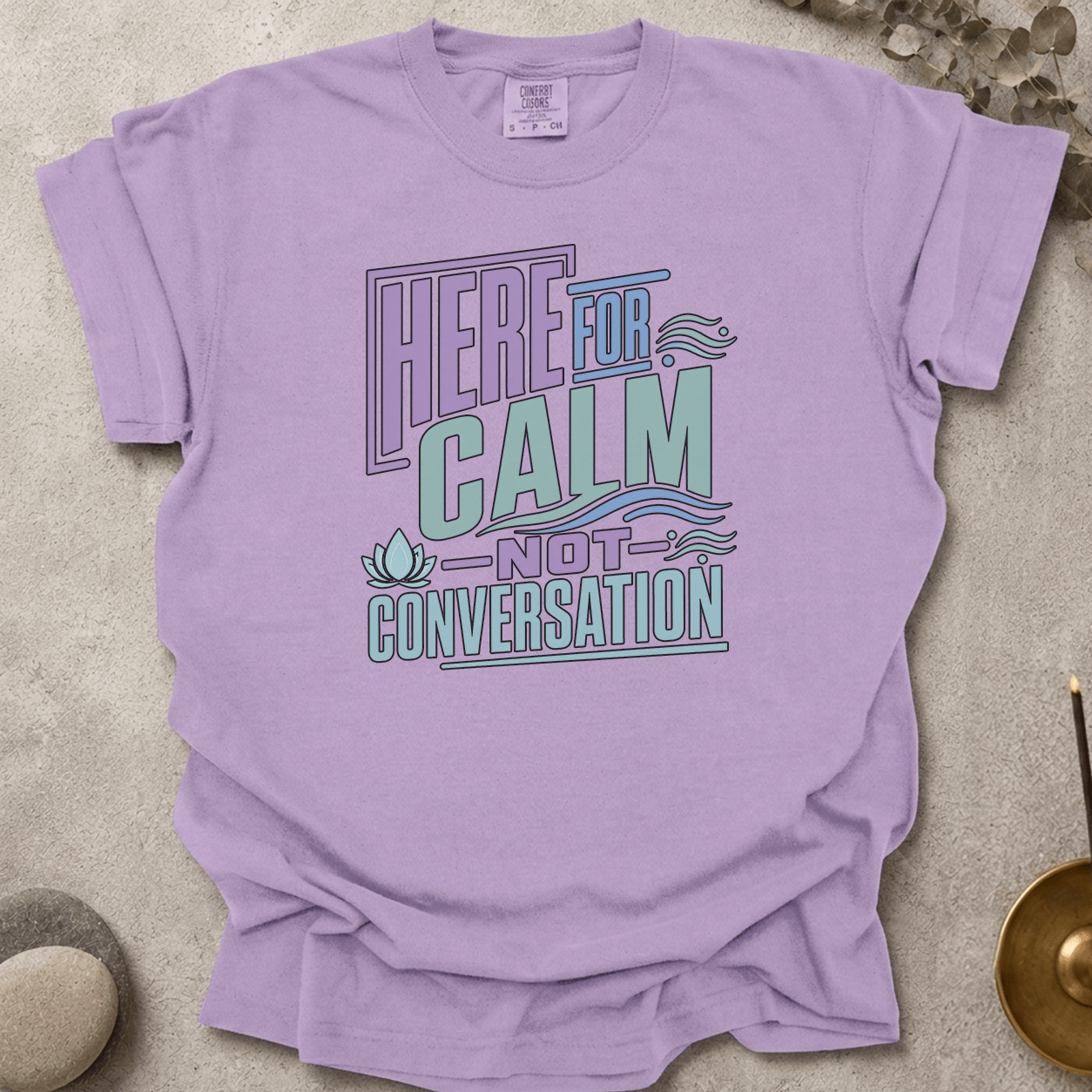 Here For Calm Not Conversation t-shirt