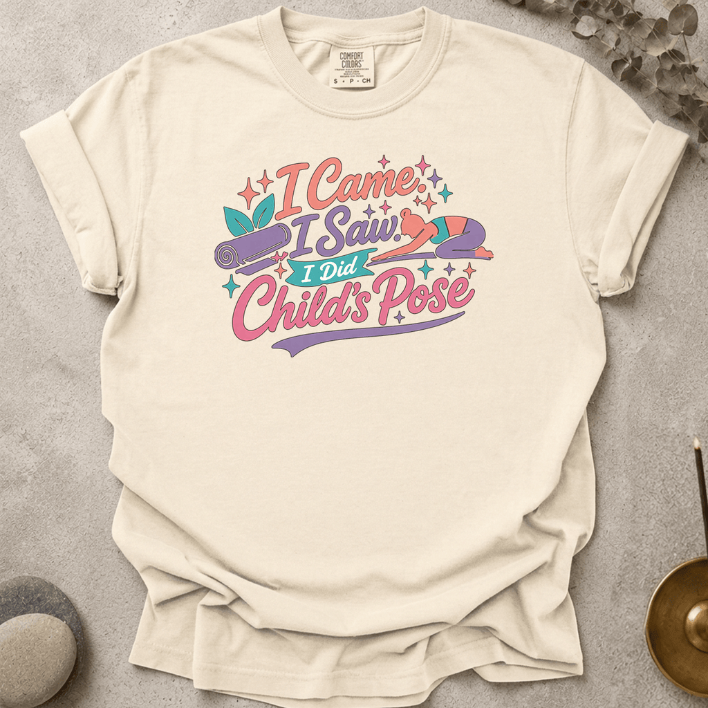 I Came I Saw I Did Child's Pose t-shirt