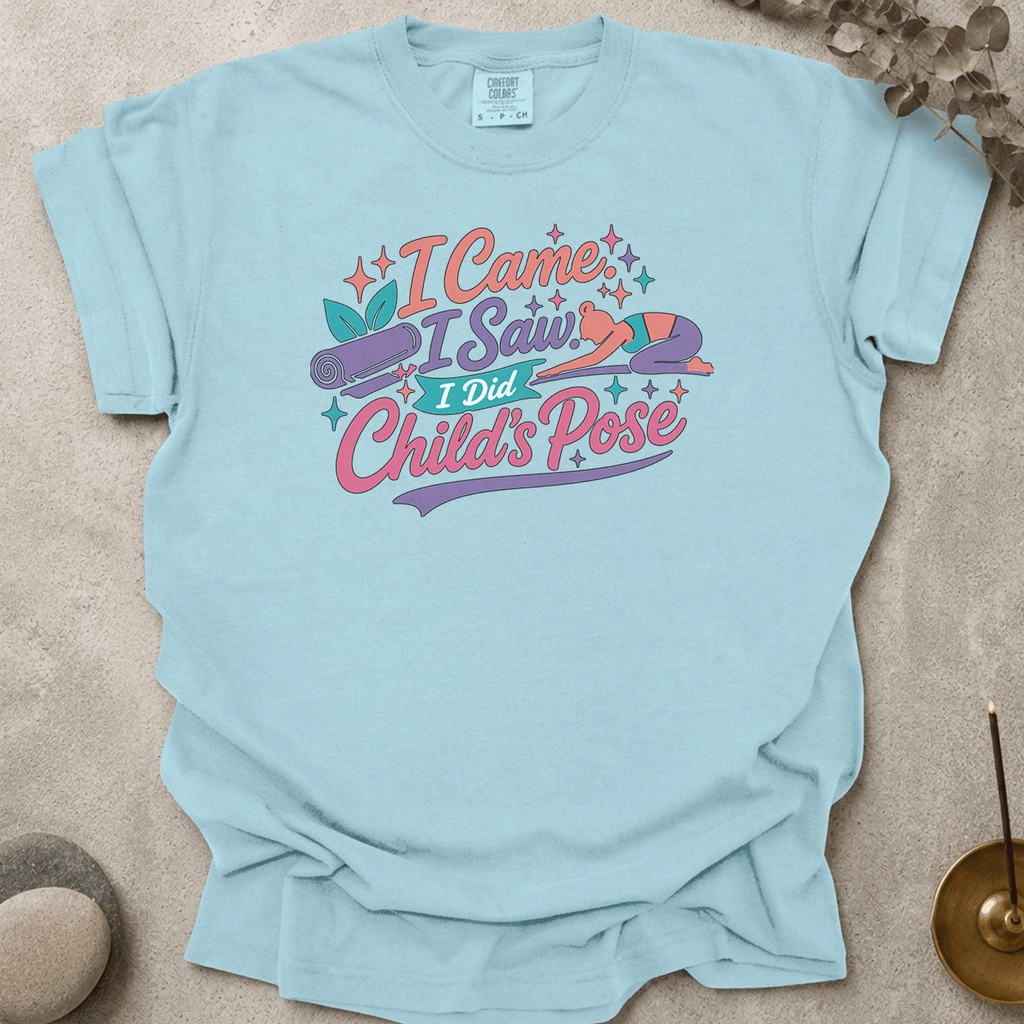 I Came I Saw I Did Child's Pose t-shirt
