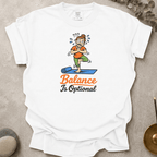 Balance is Optional t-shirt
