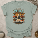 I Do Yoga Because Punching People Is Frowned Upon t-shirt