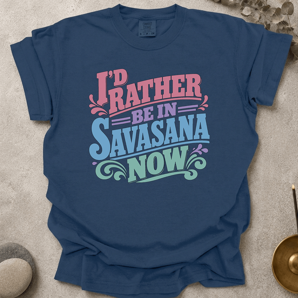I'd Rather Be In Savasana Now t-shirt