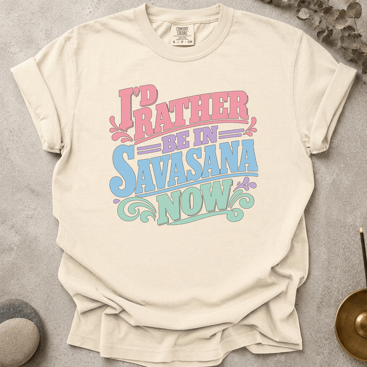 I'd Rather Be In Savasana Now t-shirt