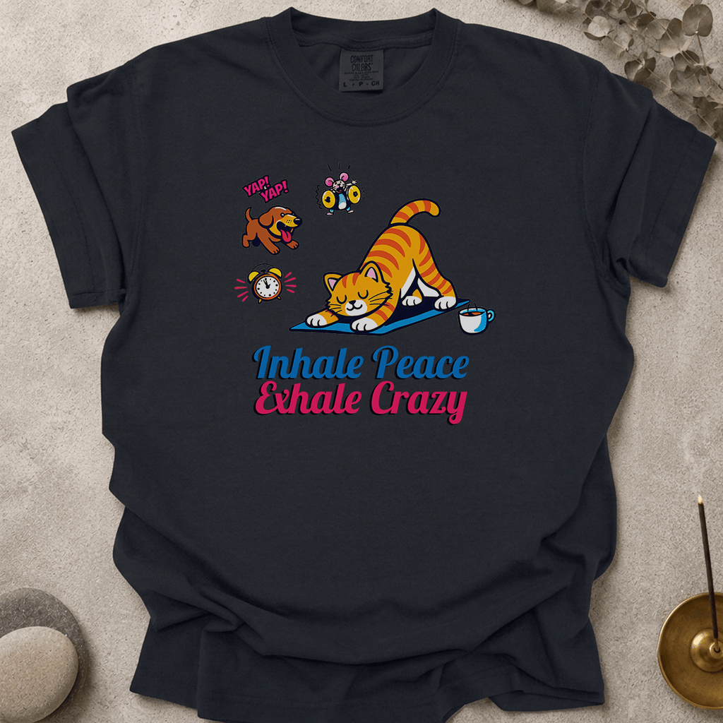 Inhale Peace Exhale Crazy t-shirt