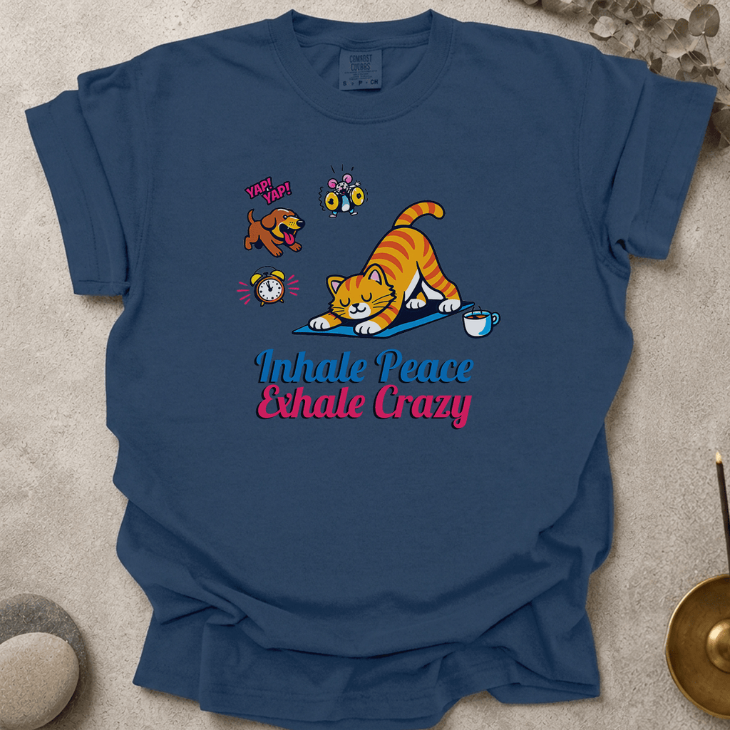 Inhale Peace Exhale Crazy t-shirt
