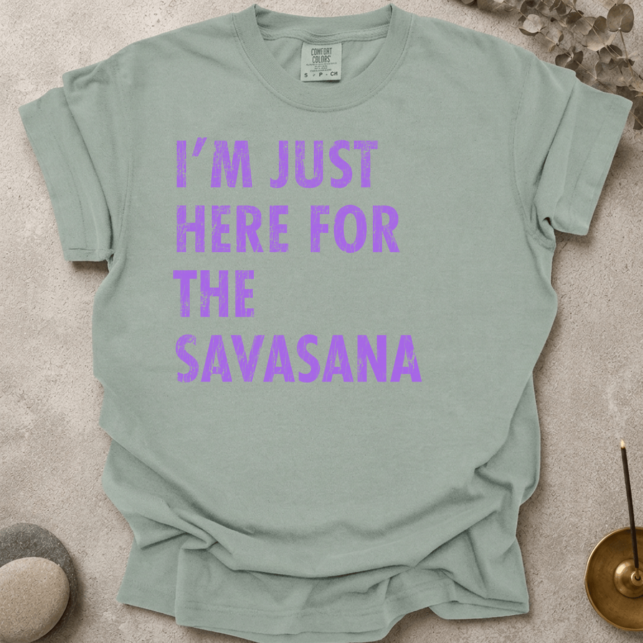 Just Here for the Savasana_DistressedText t-shirt