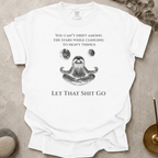 Let That Shit Go t-shirt