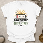 Low Energy High Vibes t-shirt
