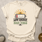 Low Energy High Vibes t-shirt