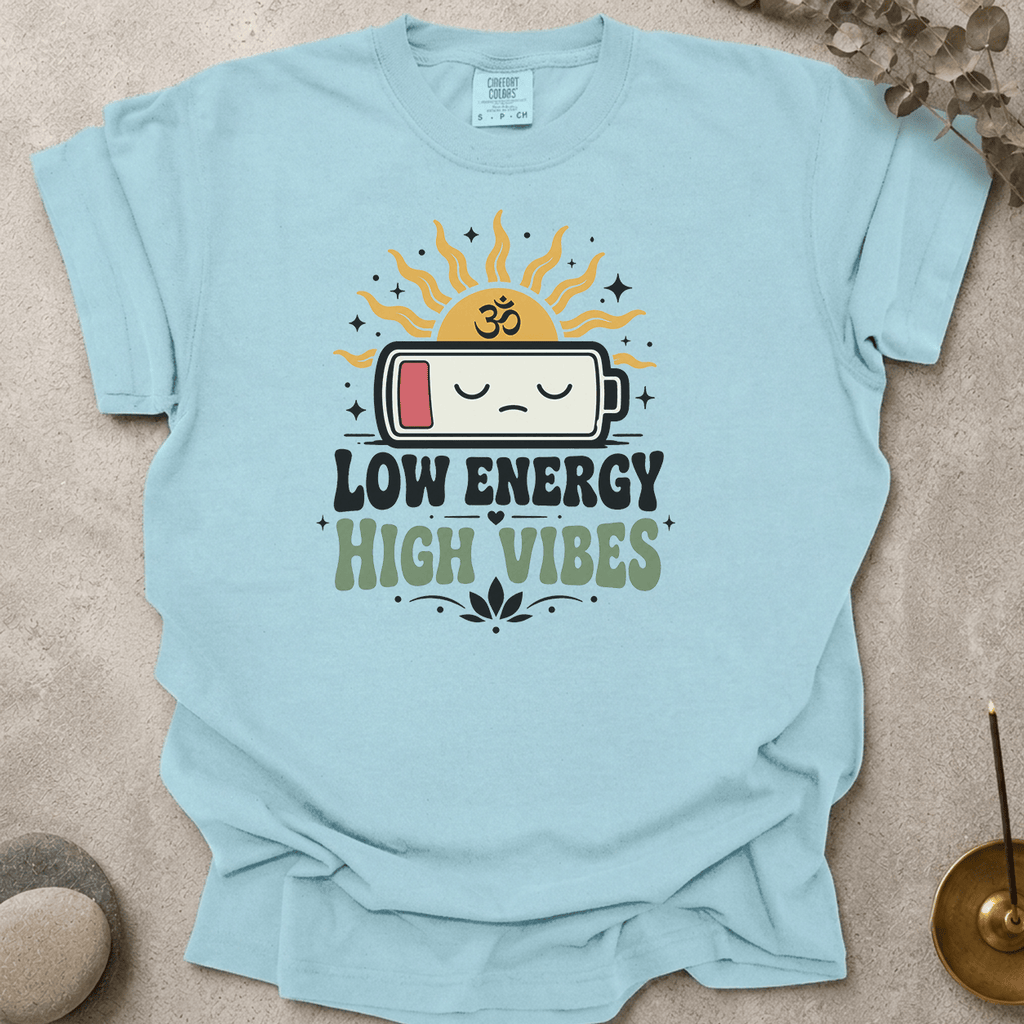 Low Energy High Vibes t-shirt