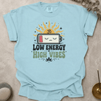 Low Energy High Vibes t-shirt